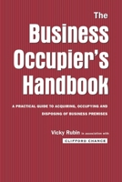 The Business Occupier's Handbook: A Practical Guide to Acquiring, Occupying and Disposing of Business Premises 0415512190 Book Cover