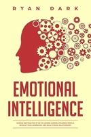 Emotional Intelligence: Science and Practice of EQ to Leading Change, Influence People, Develop your Leadership, and Build Strong Relationships 1653118326 Book Cover