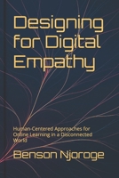 Designing for Digital Empathy: Human-Centered Approaches for Online Learning in a Disconnected World B0F9FLW15B Book Cover