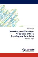 Towards an Efficacious Adoption of IT in Developing Countries: A case of Nepal 3847337890 Book Cover