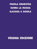 Piccola Orchestra : Suona la Musica Classica a Scuola Primaria 1676535373 Book Cover