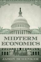 Midterm Economics: The Impact of Midterm Elections on Financial Markets and the Economy 1946197084 Book Cover