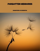 Forgotten Memories: Daughters Of Dementia B0FP8VSZ11 Book Cover
