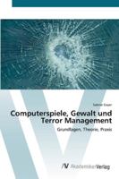 Computerspiele, Gewalt und Terror Management 3639446909 Book Cover