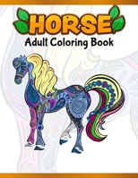 Horses Adult Coloring Book: Cute Animals: Relaxing Colouring Book | Coloring Activity Book | Discover This Collection Of Horse Coloring Pages 1673470130 Book Cover