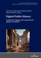 Digital Public History: Analytische Zugänge und Lernpotenziale digitaler Geschichte (Geschichtsdidaktik diskursiv – Public History und Historisches Denken) (German Edition) 3631911599 Book Cover