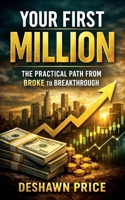 Your First Million - The Practical Path from Broke to Breakthrough B0GM537BYT Book Cover
