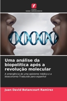 Uma análise da biopolítica após a revolução molecular: A emergência de uma episteme médica e a bioeconomia Traduzido para espanhol 6206082393 Book Cover