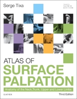 Atlas of Surface Palpation: Anatomy of the Neck, Trunk, Upper and Lower Limbs 0443068755 Book Cover