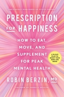 Prescription for Happiness: How to Eat, Move, and Supplement for Peak Mental Health 1982176814 Book Cover