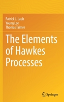 The Elements of Hawkes Processes 3030846385 Book Cover