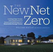 The New Net Zero: Leading-Edge Design and Construction of Homes and Buildings for a Renewable Energy Future 160358448X Book Cover