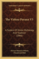 The Vishnu Purana V3: A System Of Hindu Mythology And Tradition 110492269X Book Cover