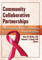 Community Collaborative Partnerships: The Foundation for HIV Prevention Research Efforts (Social Work in Mental Health) B0007IZSUW Book Cover