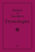 Isidore of Seville's Etymologies: Complete English Translation, Volume 2 1411665260 Book Cover
