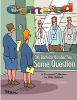 Cornered - OK, Bachelor Number Two - Same Question: A Cornered Collection by Mike Baldwin 1523290463 Book Cover