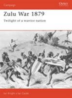 Zulu War 1879: Twilight of a Warrior Nation (Campaign) 1855321653 Book Cover