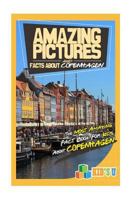 Amazing Pictures and Facts about Copenhagen: The Most Amazing Fact Book for Kids about Copenhagen 1544267045 Book Cover