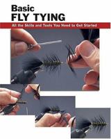 Basic Fly Tying: All the Skills and Tools You Need to Get Started (Basic Books Series) 0811724735 Book Cover