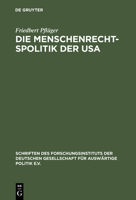 Die Menschenrechtspolitik der USA: Amerikanische Aussenpolitik zwischen Idealismus und Realismus 1972-1982 (Schriften des Forschungsinstituts der Deutschen ... fur Auswartige Politik e.V., Bonn) 3486519018 Book Cover