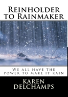 Reinholder to Rainmaker 0615924786 Book Cover