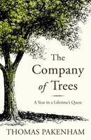 The Company of Trees: A Year in a Lifetime's Quest 1474606792 Book Cover
