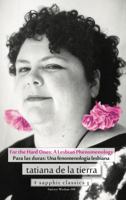 For the Hard Ones: A Lesbian Phenomenology / Para las duras: Una fenomenologia lesbiana 0971703523 Book Cover