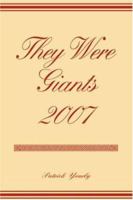 They Were Giants 2007 0595428134 Book Cover