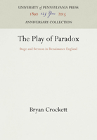 The Play of Paradox: Stage and Sermon in Renaissance England 0812233166 Book Cover