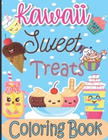 Kawaii Sweet Treats Coloring Book: Kawaii Coloring Book with Cute Dessert, Cupcake, Donut, Candy, Ice cream, Fruit Easy Coloring Pages for Toddlers, Kids, Girls and Adults B08Y4LBNVR Book Cover