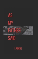 As My Father Said B09QNCY4GG Book Cover