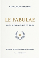 LE FABULAE di Gaius Julius Hyginus: Miti, Genealogie ed Eroi (Gli Imperdibili del passato) (Italian Edition) B0HFZS1L6T Book Cover