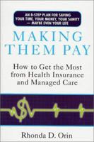 Making Them Pay: How to Get the Most from Health Insurance and Managed Care 0312267606 Book Cover