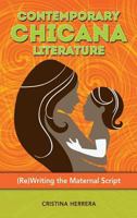 Contemporary Chicana Literature: (Re)Writing the Maternal Script 1604978759 Book Cover