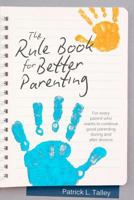 Rule Book for Better Parenting 1468035894 Book Cover