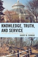 Knowledge, Truth and Service, The New York Botanical Garden, 1891 to 1980 0761838406 Book Cover