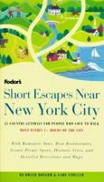 Short Escapes Near New York City: 25 Country Getaways for People Who Love to Walk * Most Within 1-1/2 Hours of New York City * With Romantic Inns, Best ... Escapes Near New York City, 1st Edition) 0679030921 Book Cover
