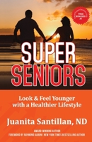 SUPER SENIORS: Look and Feel Younger with a Healthier Lifestyle B09PP57G3H Book Cover