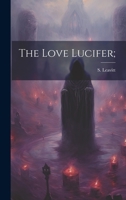 The Love Lucifer; 1022438964 Book Cover