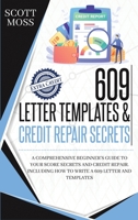609 letter templates & credit repair secrets: A Comprehensive Beginner's Guide To Your Score Secrets And Credit Repair. Including How To Write A 609 Letter And Templates 1801680752 Book Cover