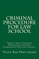 Criminal Procedure for Law School: Today's Best Criminal Procedure Student Companion for Law School. 1515208141 Book Cover