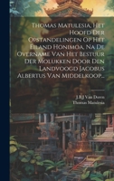 Thomas Matulesia, Het Hoofd Der Opstandelingen Op Het Eiland Honimoa, Na De Overname Van Het Bestuur Der Molukken Door Den Landvoogd Jacobus Albertus Van Middelkoop... 1020477482 Book Cover