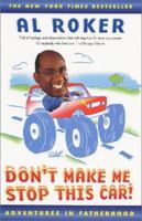 Don't Make Me Stop this Car: Adventures in Fatherhood 0684868938 Book Cover