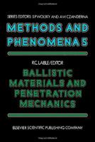 Ballistic Materials and Penetration Mechanics (Methods and phenomena, their applications in science and technology) 0444419284 Book Cover