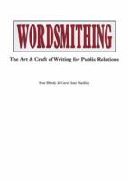 Wordsmithing: The Art & Craft of Writing for Public Relations 0558526446 Book Cover