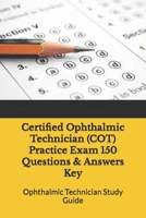 Certified Ophthalmic Technician (COT) Practice Exam 150 Questions & Answers Key B0CNZSCK41 Book Cover