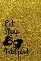 Eat, Sleep, Interpret: Gift For A Sign Language Teacher | Personalized Lined Journal Notebook (Gag Gift) 1703266358 Book Cover