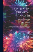 Qualitative Chemical Analysis: A Guide In Qualitative Work, With Data For Analytical Operations And Laboratory Methods In Organic Chemistry 102177717X Book Cover