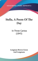 Stella, A Poem Of The Day: In Three Cantos 1164887424 Book Cover