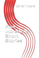 Five Incredible Short Stories B084DGFF4R Book Cover